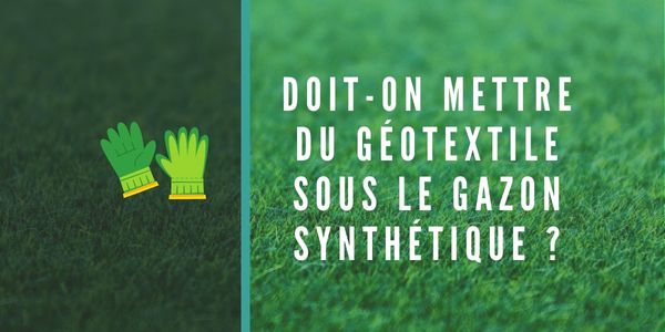 Doit-on mettre du géotextile sous le gazon synthétique